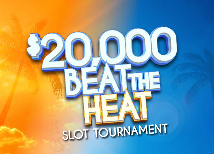 $20,000 Beat the Heat Slot Tournament