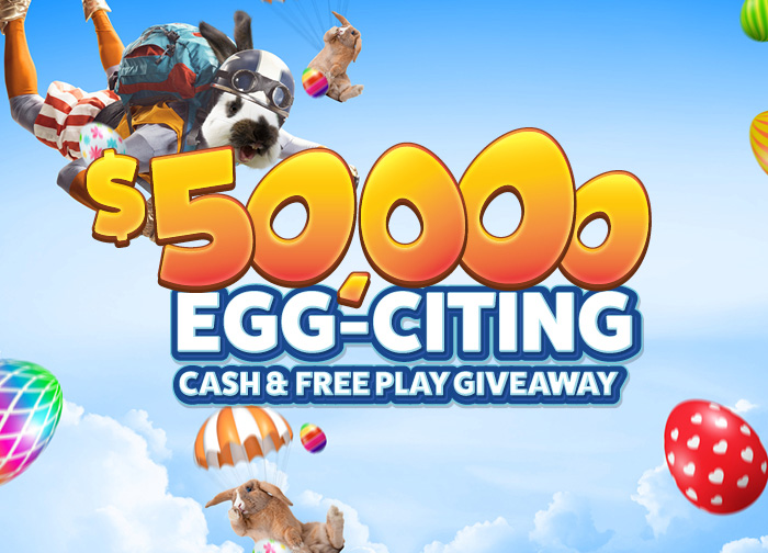 50K Egg-Citing Cash &amp; Free Play Giveaway