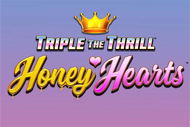 Triple The Thrill Honey Hearts