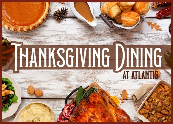 Thanksgiving Dining at Atlantis Casino Resort Spa