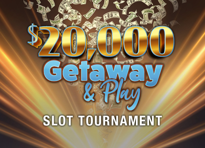 $20K Getaway & Play Slot Tournament