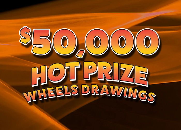 $50,000 Hot Prize Wheels Drawings