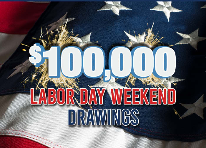 $100,000 Labor Day Weekend Drawings