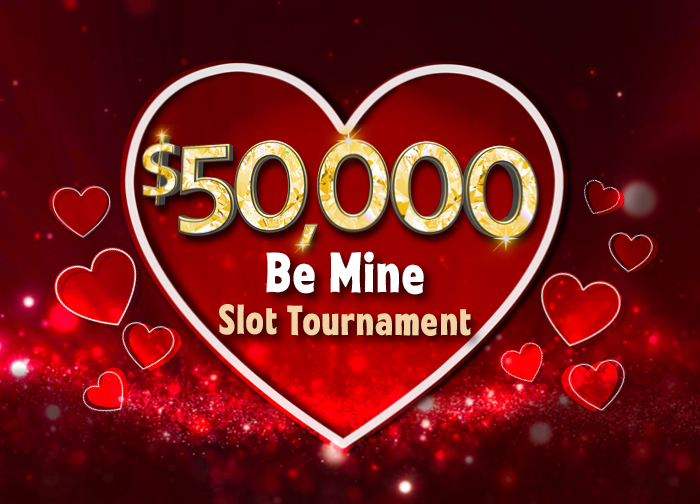 50K Be Mine Slot Tournament