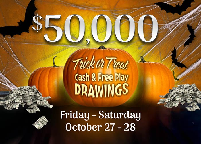 Trick or Treat Cash & Free Play Drawings