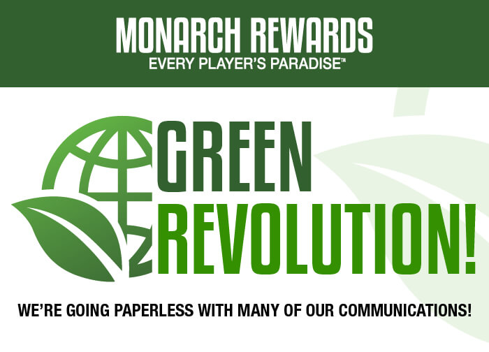 Monarch Rewards Green Revolution we're going paperless with many of our communications